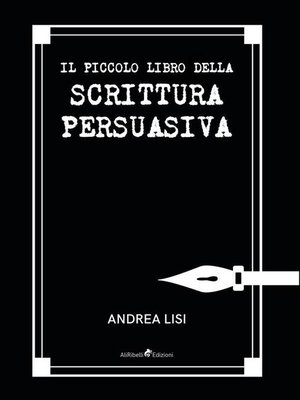 cover image of Il Piccolo Libro della Scrittura Persuasiva